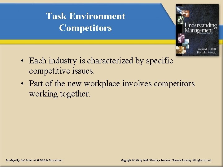 Task Environment Competitors • Each industry is characterized by specific competitive issues. • Part