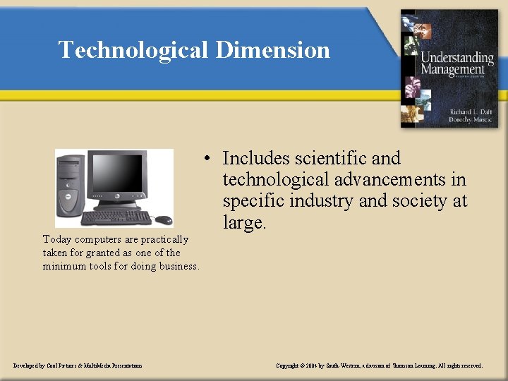 Technological Dimension • Includes scientific and technological advancements in specific industry and society at