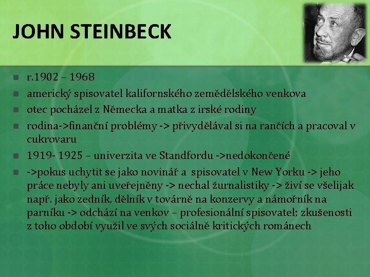 JOHN STEINBECK n n n r. 1902 – 1968 americký spisovatel kalifornského zemědělského venkova