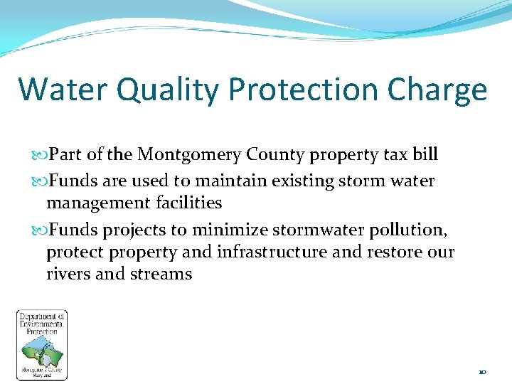 Water Quality Protection Charge Part of the Montgomery County property tax bill Funds are