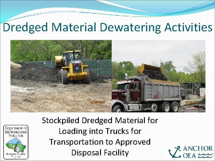 Dredged Material Dewatering Activities Stockpiled Dredged Material for Loading into Trucks for Transportation to