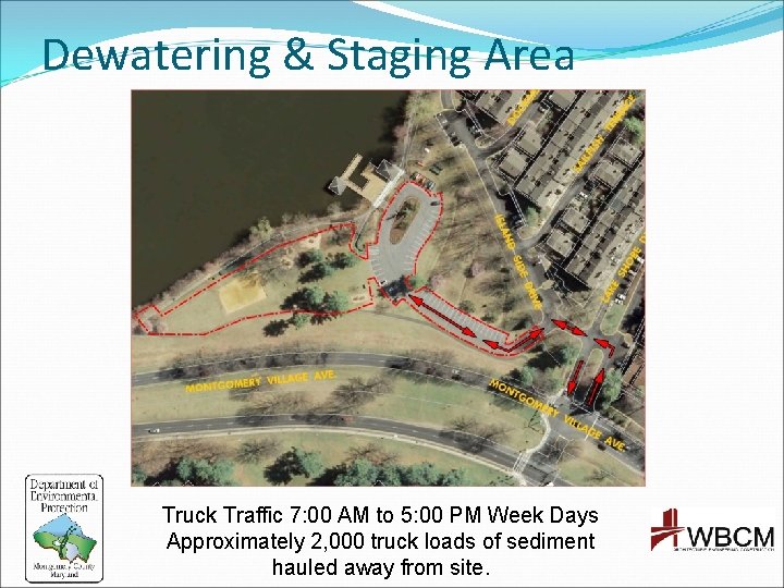 Dewatering & Staging Area Truck Traffic 7: 00 AM to 5: 00 PM Week