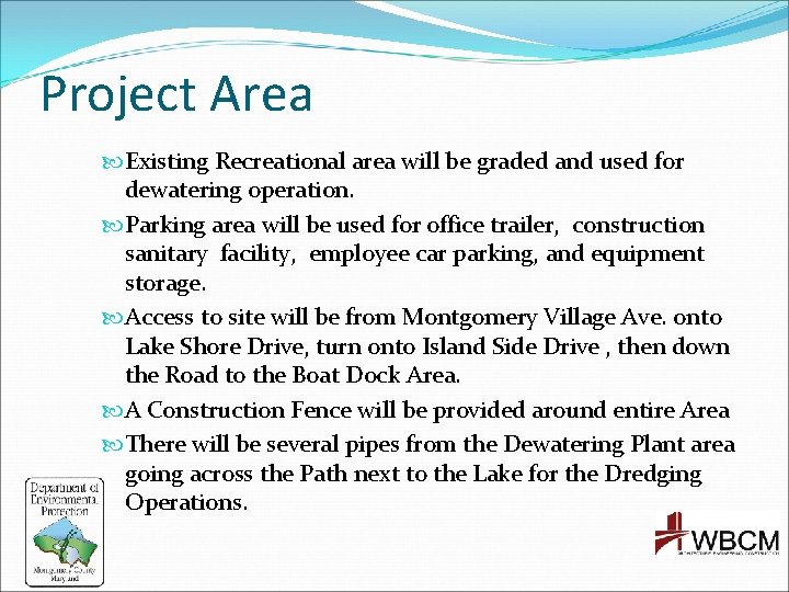 Project Area Existing Recreational area will be graded and used for dewatering operation. Parking