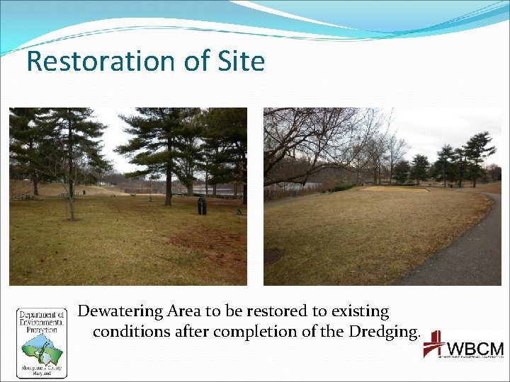 Restoration of Site Dewatering Area to be restored to existing conditions after completion of