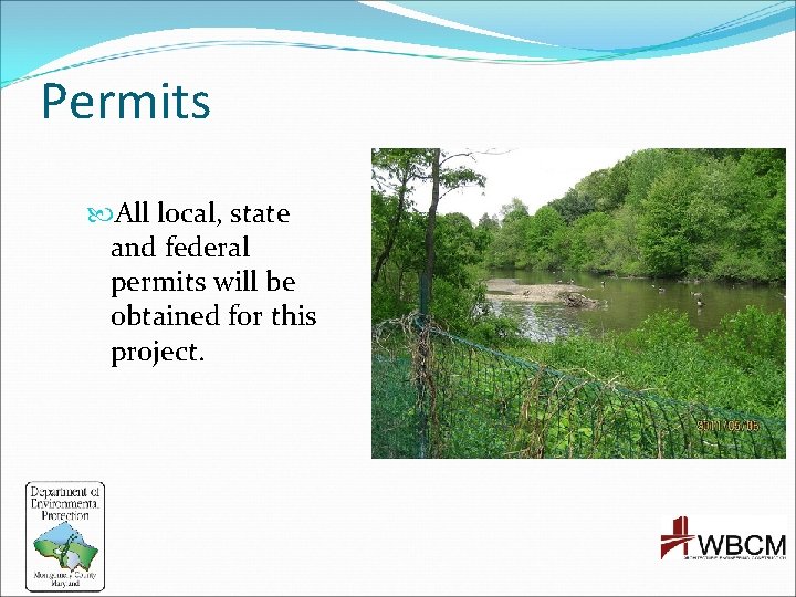 Permits All local, state and federal permits will be obtained for this project. 