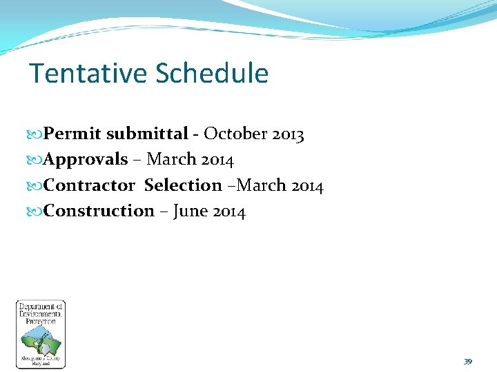 Tentative Schedule Permit submittal - October 2013 Approvals – March 2014 Contractor Selection –March