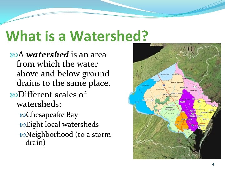 What is a Watershed? A watershed is an area from which the water above