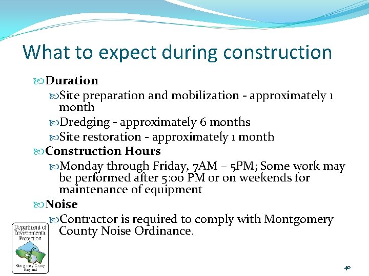What to expect during construction Duration Site preparation and mobilization - approximately 1 month