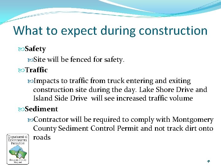 What to expect during construction Safety Site will be fenced for safety. Traffic Impacts