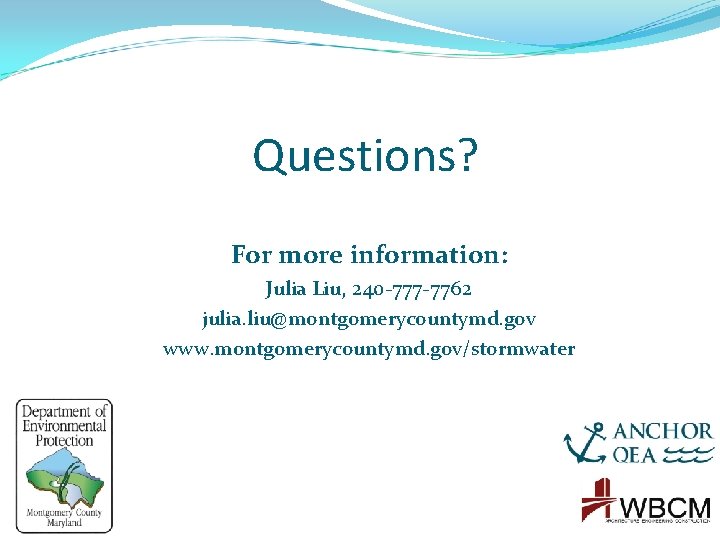 Questions? For more information: Julia Liu, 240 -777 -7762 julia. liu@montgomerycountymd. gov www. montgomerycountymd.