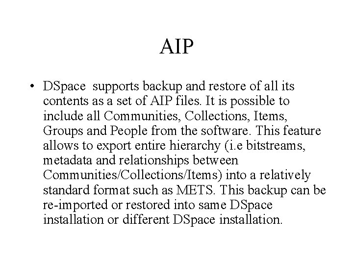 AIP • DSpace supports backup and restore of all its contents as a set