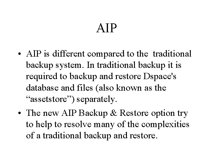 AIP • AIP is different compared to the traditional backup system. In traditional backup