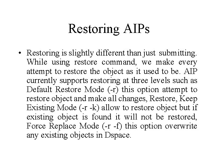 Restoring AIPs • Restoring is slightly different than just submitting. While using restore command,