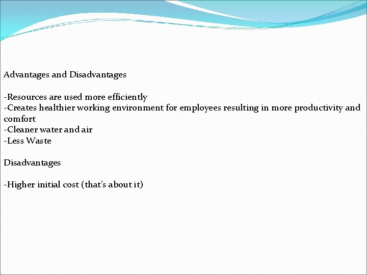 Advantages and Disadvantages -Resources are used more efficiently -Creates healthier working environment for employees