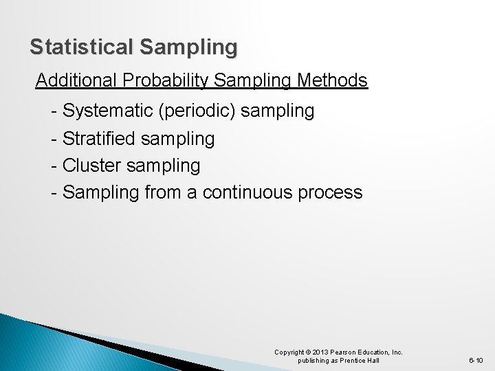 Statistical Sampling Additional Probability Sampling Methods - Systematic (periodic) sampling - Stratified sampling -