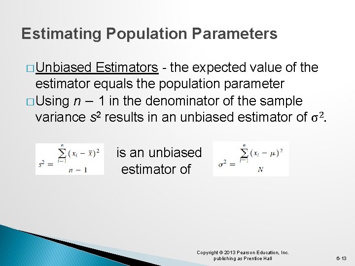 Estimating Population Parameters � Unbiased Estimators - the expected value of the estimator equals