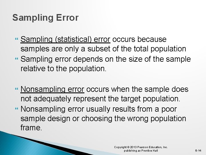 Sampling Error Sampling (statistical) error occurs because samples are only a subset of the