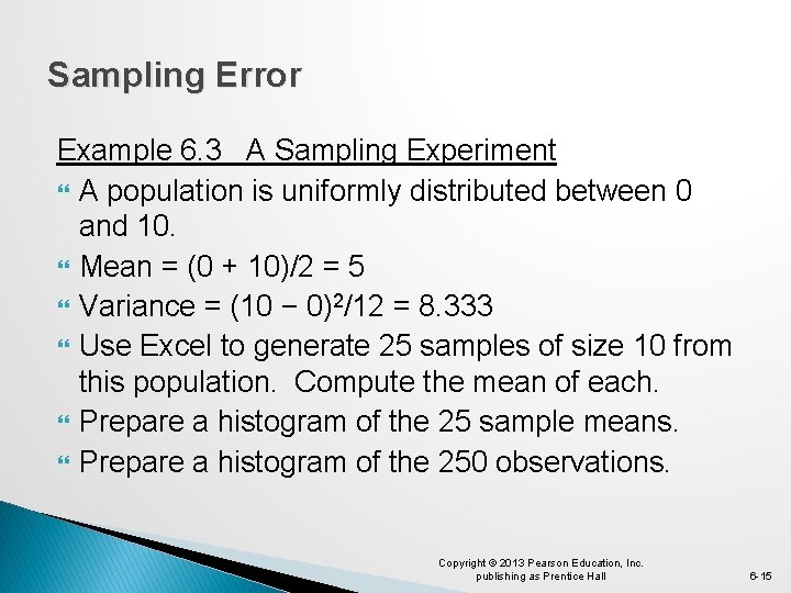 Sampling Error Example 6. 3 A Sampling Experiment A population is uniformly distributed between