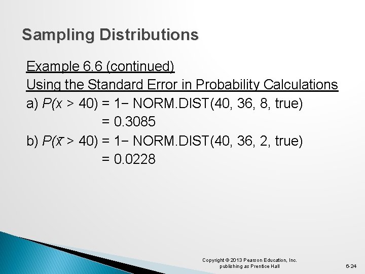 Sampling Distributions Example 6. 6 (continued) Using the Standard Error in Probability Calculations a)