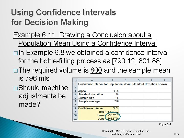 Using Confidence Intervals for Decision Making Example 6. 11 Drawing a Conclusion about a