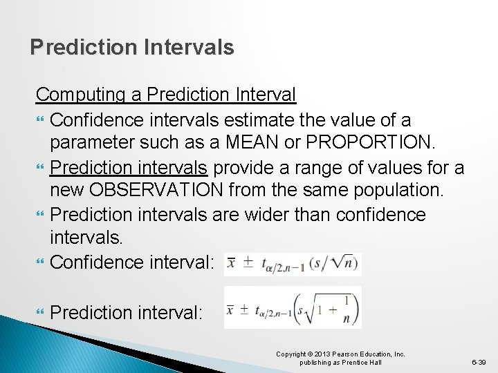 Prediction Intervals Computing a Prediction Interval Confidence intervals estimate the value of a parameter