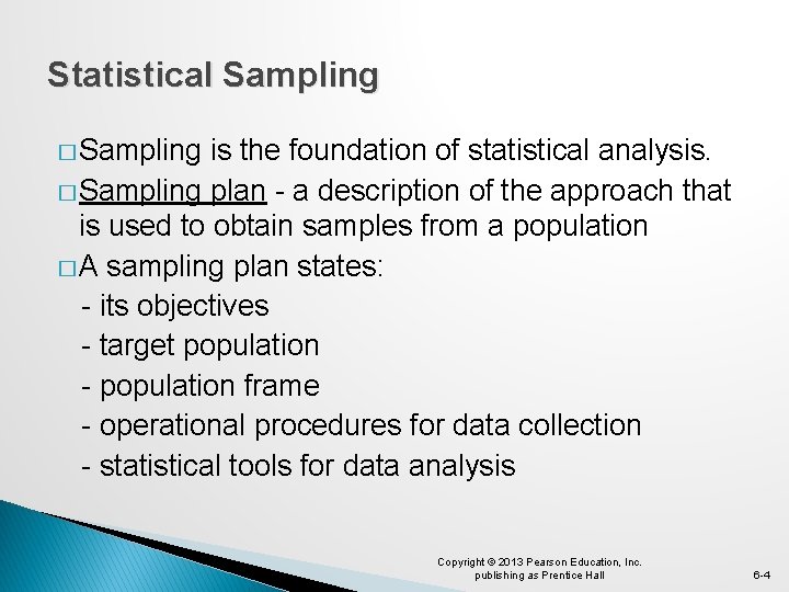Statistical Sampling � Sampling is the foundation of statistical analysis. � Sampling plan -