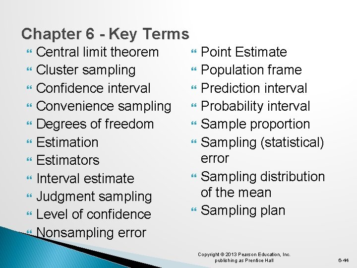 Chapter 6 - Key Terms Central limit theorem Cluster sampling Confidence interval Convenience sampling
