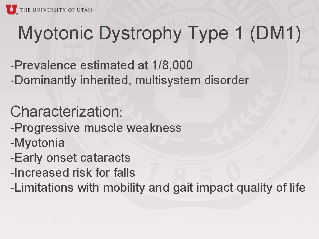 Myotonic Dystrophy Type 1 (DM 1) -Prevalence estimated at 1/8, 000 -Dominantly inherited, multisystem