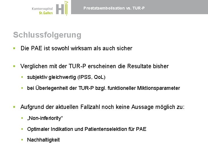 Prostataembolisation vs. TUR-P Schlussfolgerung § Die PAE ist sowohl wirksam als auch sicher §