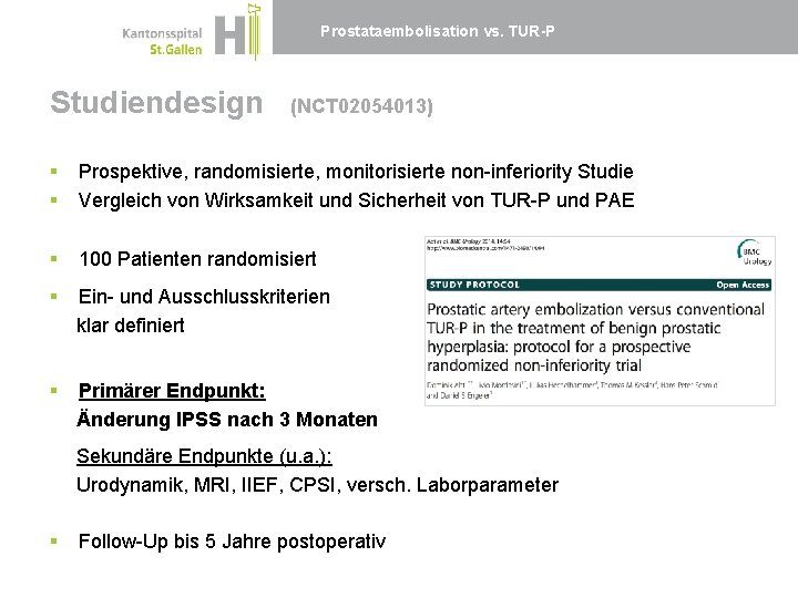 Prostataembolisation vs. TUR-P Studiendesign (NCT 02054013) § § Prospektive, randomisierte, monitorisierte non-inferiority Studie Vergleich