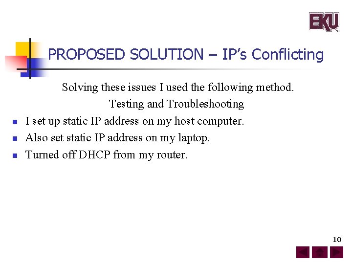 PROPOSED SOLUTION – IP’s Conflicting n n n Solving these issues I used the