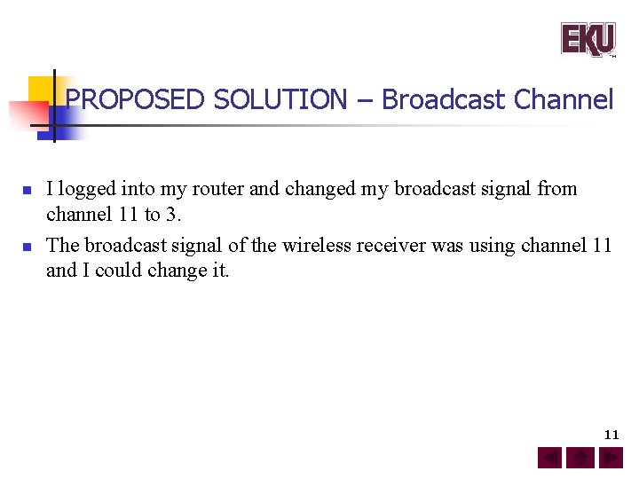 PROPOSED SOLUTION – Broadcast Channel n n I logged into my router and changed