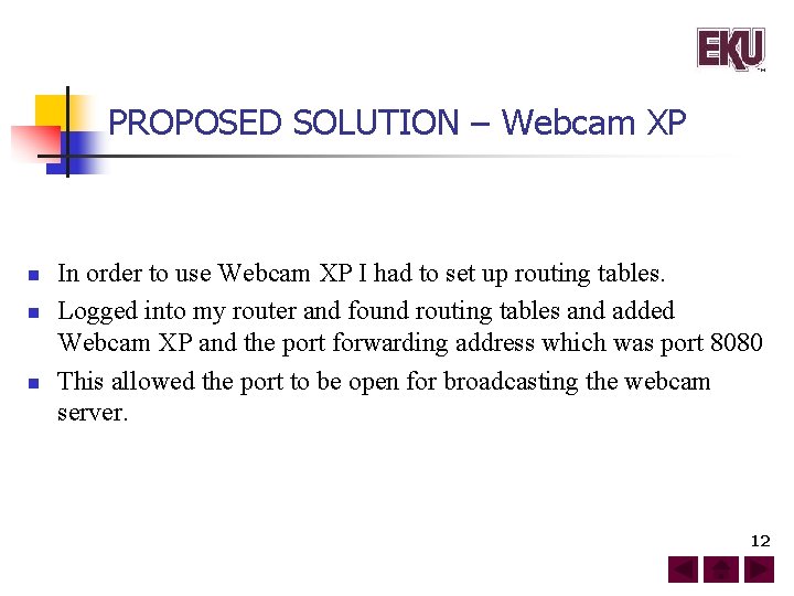 PROPOSED SOLUTION – Webcam XP n n n In order to use Webcam XP