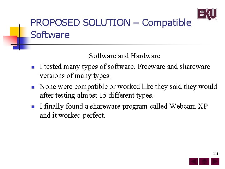 PROPOSED SOLUTION – Compatible Software n n n Software and Hardware I tested many