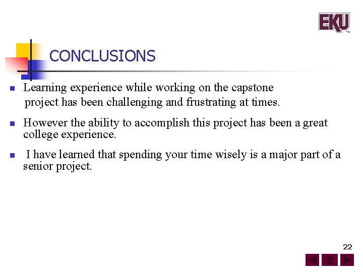 CONCLUSIONS n n n Learning experience while working on the capstone project has been