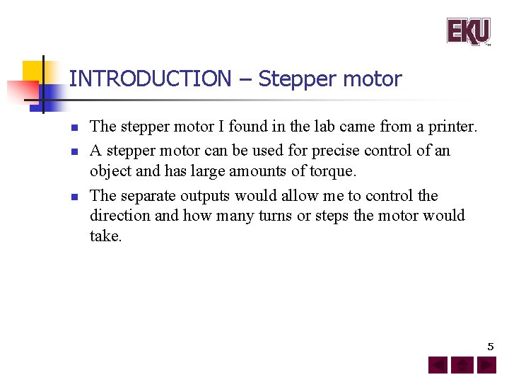 INTRODUCTION – Stepper motor n n n The stepper motor I found in the