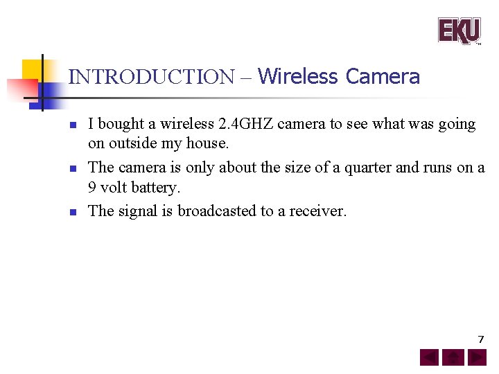 INTRODUCTION – Wireless Camera n n n I bought a wireless 2. 4 GHZ