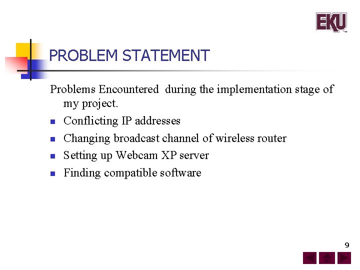 PROBLEM STATEMENT Problems Encountered during the implementation stage of my project. n Conflicting IP