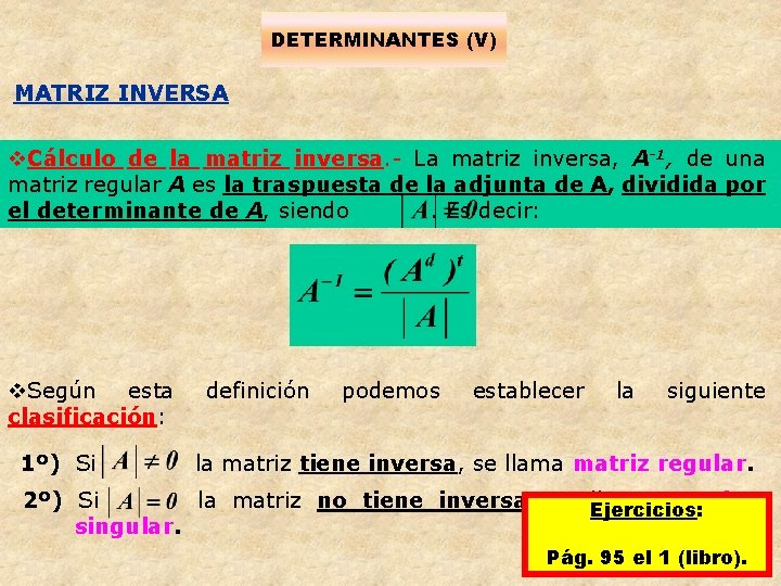 DETERMINANTES (V) MATRIZ INVERSA v. Cálculo de la matriz inversa. - La matriz inversa,