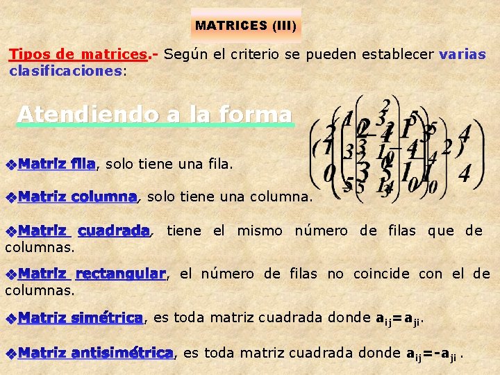 MATRICES (III) Tipos de matrices. - Según el criterio se pueden establecer varias clasificaciones: