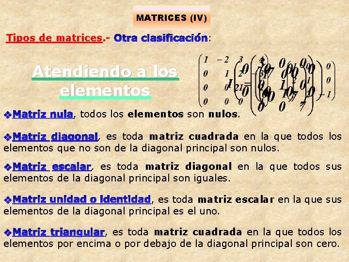 MATRICES (IV) Tipos de matrices. - : Atendiendo a los elementos , todos los