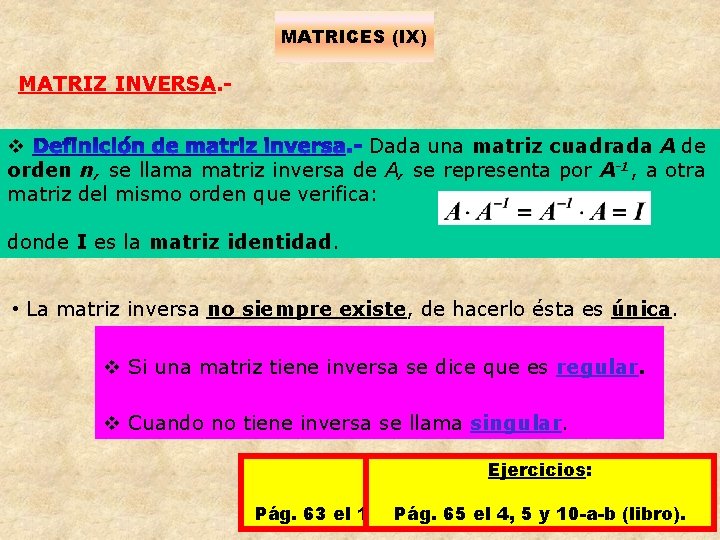 MATRICES (IX) MATRIZ INVERSA. - v Dada una matriz cuadrada A de orden n,