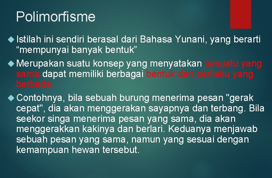 Polimorfisme Istilah ini sendiri berasal dari Bahasa Yunani, yang berarti “mempunyai banyak bentuk” Merupakan