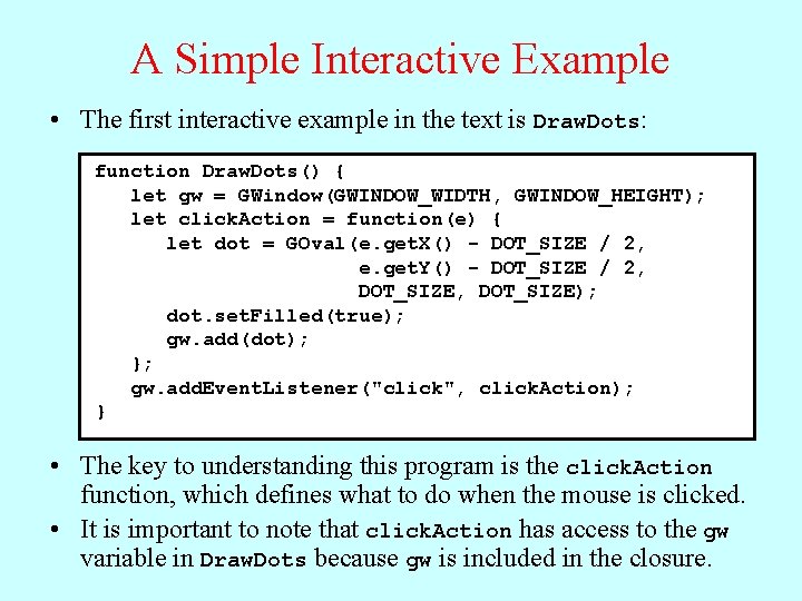 A Simple Interactive Example • The first interactive example in the text is Draw.