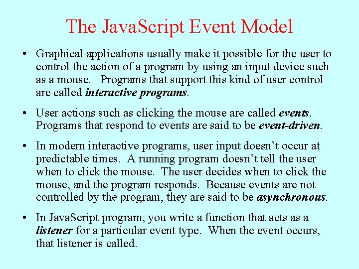 The Java. Script Event Model • Graphical applications usually make it possible for the