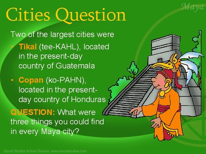 Cities Question Two of the largest cities were • Tikal (tee-KAHL), located in the