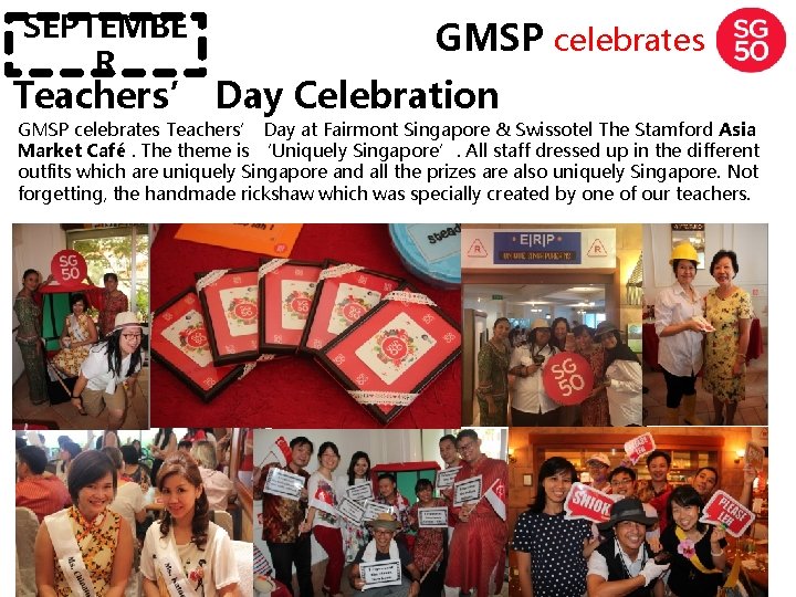 SEPTEMBE R GMSP celebrates Teachers’ Day Celebration GMSP celebrates Teachers’ Day at Fairmont Singapore