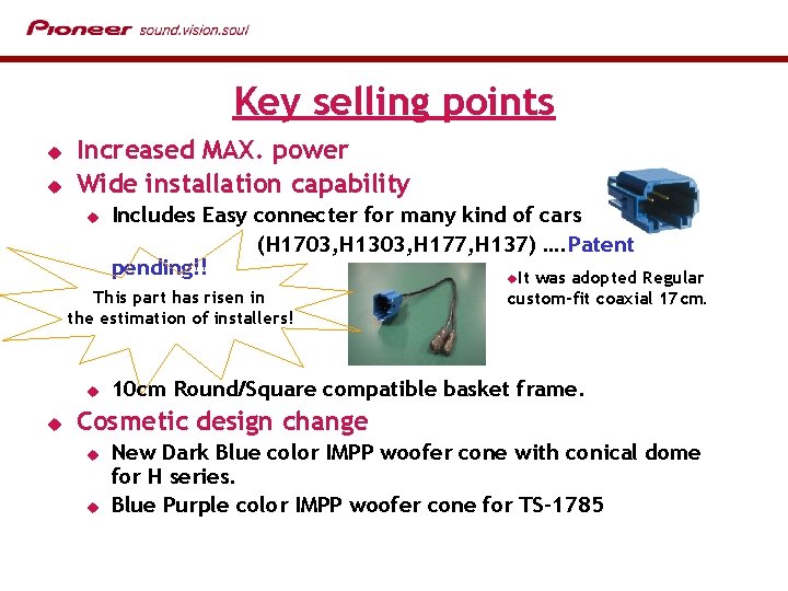 Key selling points u u Increased MAX. power Wide installation capability Includes Easy connecter