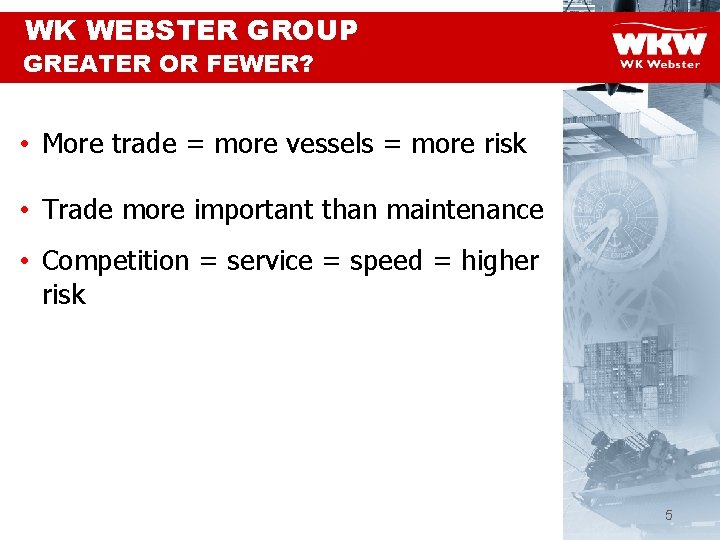 WK WEBSTER GROUP GREATER OR FEWER? • More trade = more vessels = more