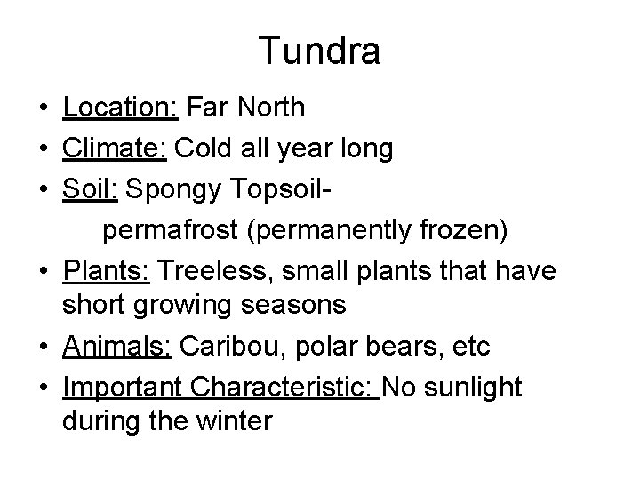 Tundra • Location: Far North • Climate: Cold all year long • Soil: Spongy